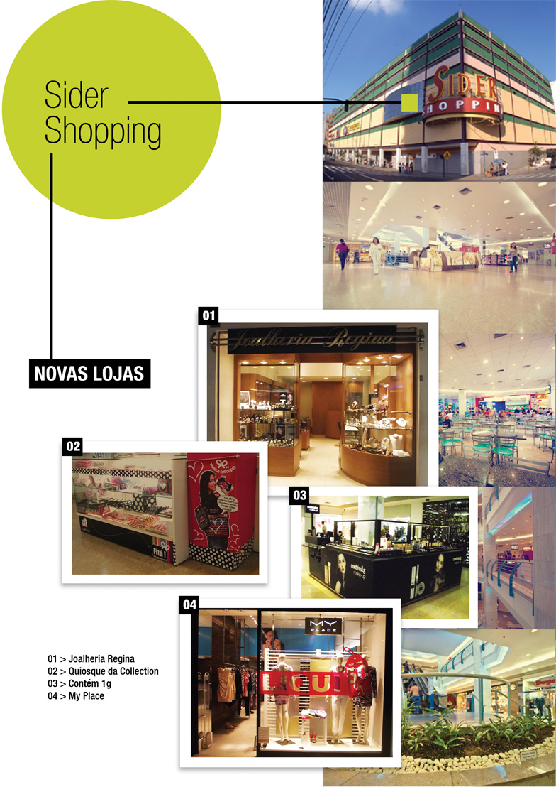 Sider Shopping - Novas Lojas - 01 > Joalheria Regina, 02 > Quiosque da Collection, 03 > Contém 1g, 04 > My Place