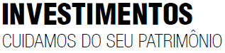 Investimentos - Cuidamos do seu patrimônio